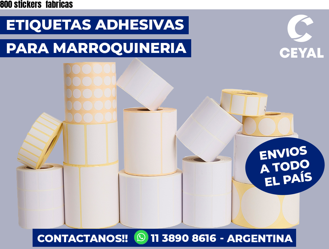800 stickers  fabricas