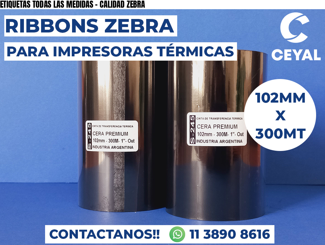 ETIQUETAS TODAS LAS MEDIDAS - CALIDAD ZEBRA