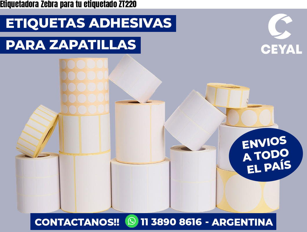 Etiquetadora Zebra para tu etiquetado ZT220