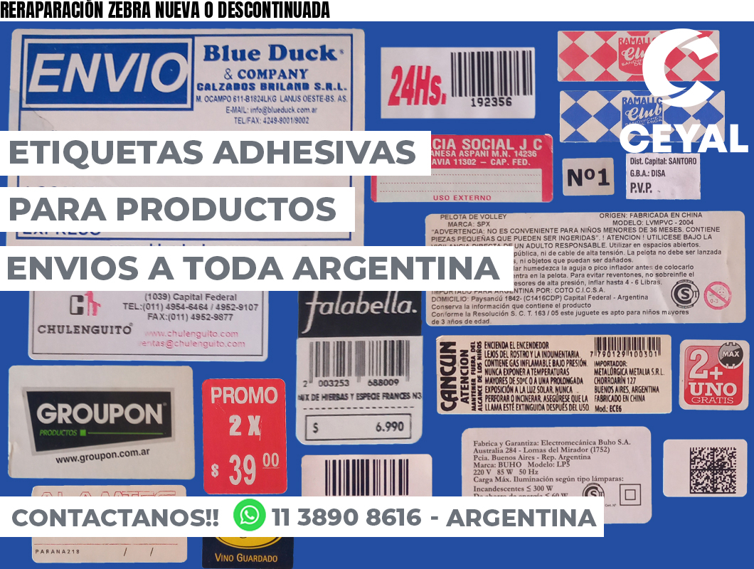 RERAPARACIÓN ZEBRA NUEVA O DESCONTINUADA