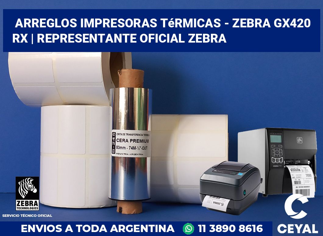 Arreglos impresoras térmicas - Zebra GX420 RX | Representante oficial Zebra