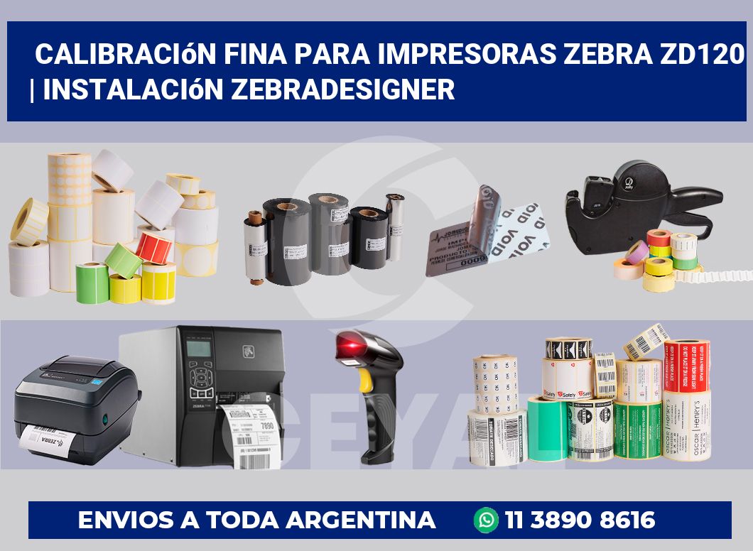 Calibración fina para impresoras Zebra ZD120 | Instalación ZebraDesigner