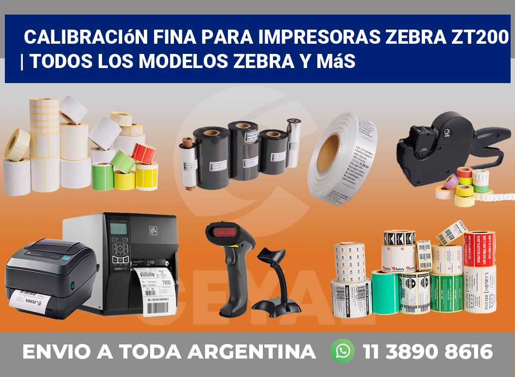 Calibración fina para impresoras Zebra ZT200 | Todos los modelos Zebra y más
