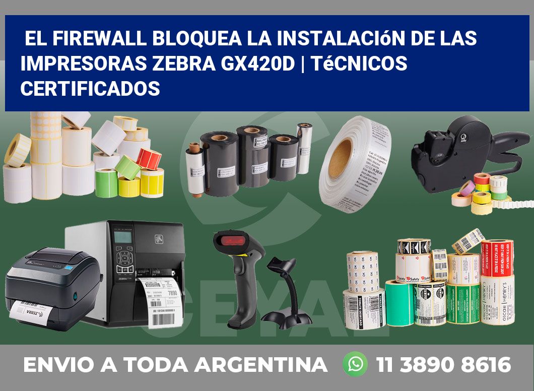 El firewall bloquea la instalación de las impresoras Zebra GX420d | Técnicos certificados