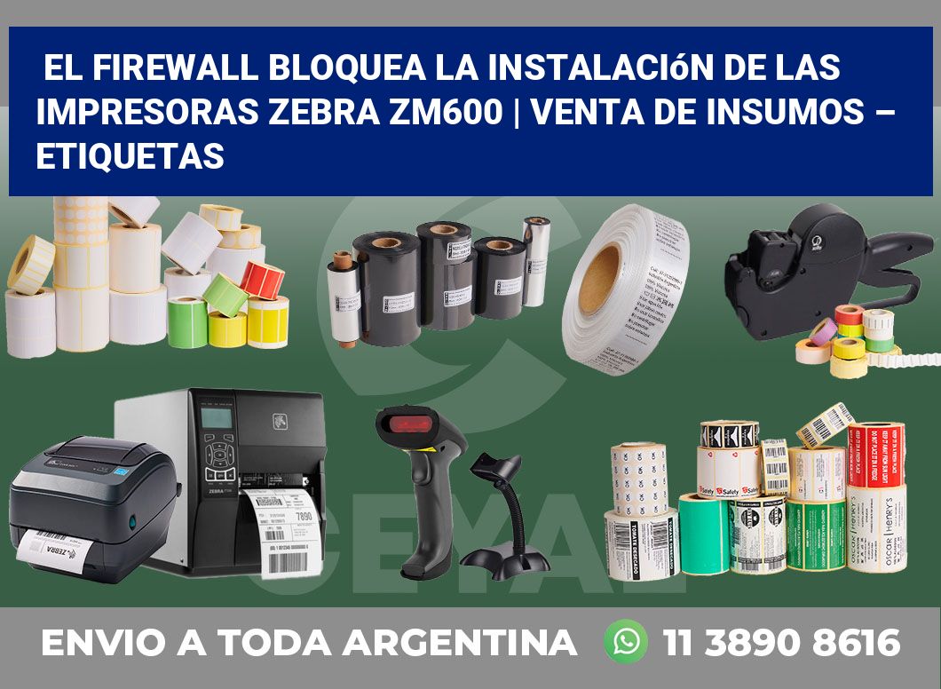 El firewall bloquea la instalación de las impresoras Zebra ZM600 | Venta de insumos – Etiquetas