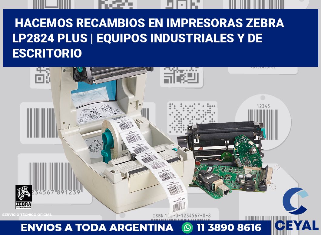 Hacemos recambios en impresoras Zebra LP2824 Plus | Equipos industriales y de escritorio
