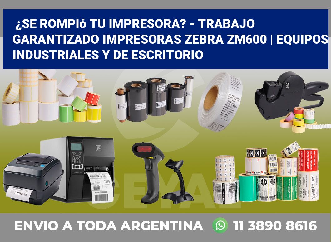 ¿Se rompió tu impresora? – Trabajo garantizado impresoras Zebra ZM600 | Equipos industriales y de escritorio