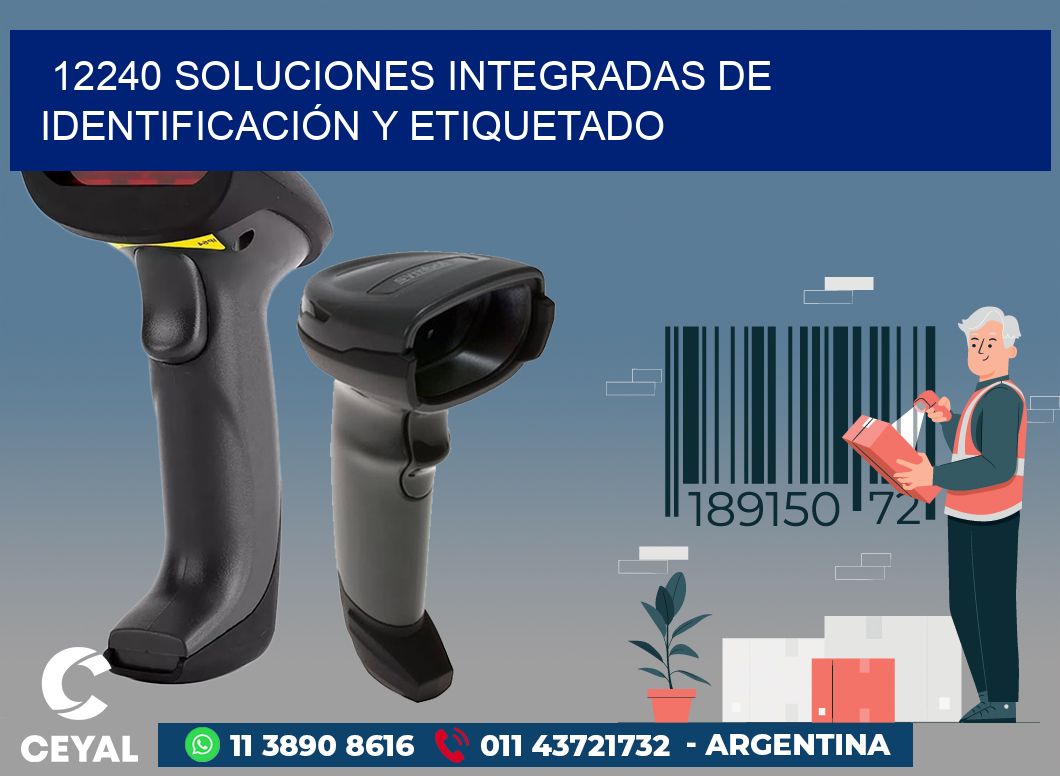 12240 SOLUCIONES INTEGRADAS DE IDENTIFICACIÓN Y ETIQUETADO