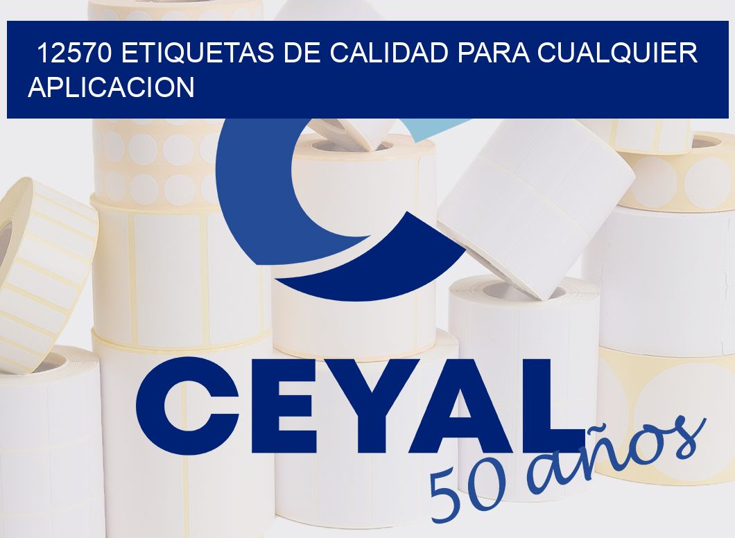 12570 ETIQUETAS DE CALIDAD PARA CUALQUIER APLICACION