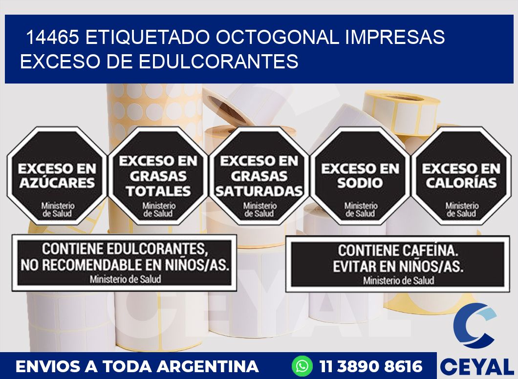 14465 ETIQUETADO OCTOGONAL IMPRESAS EXCESO DE EDULCORANTES