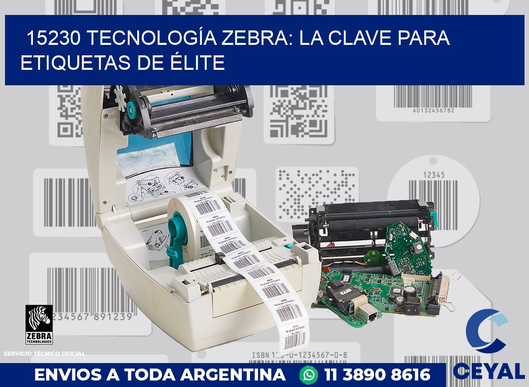 15230 TECNOLOGÍA ZEBRA: LA CLAVE PARA ETIQUETAS DE ÉLITE