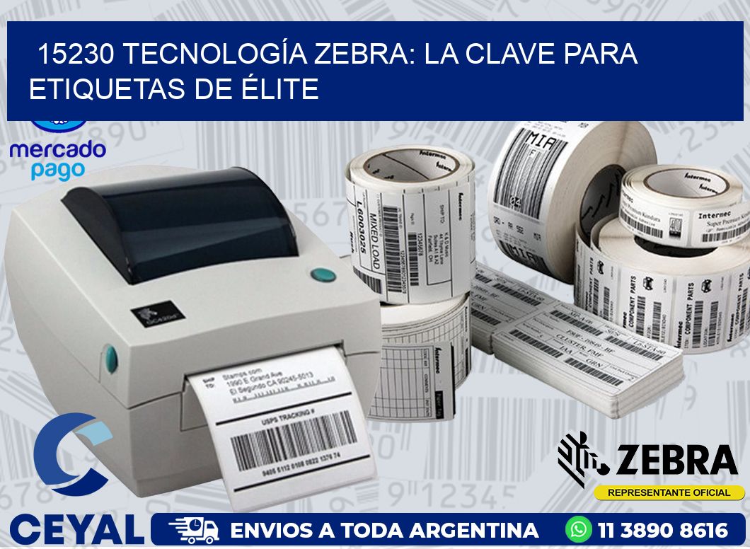 15230 TECNOLOGÍA ZEBRA: LA CLAVE PARA ETIQUETAS DE ÉLITE