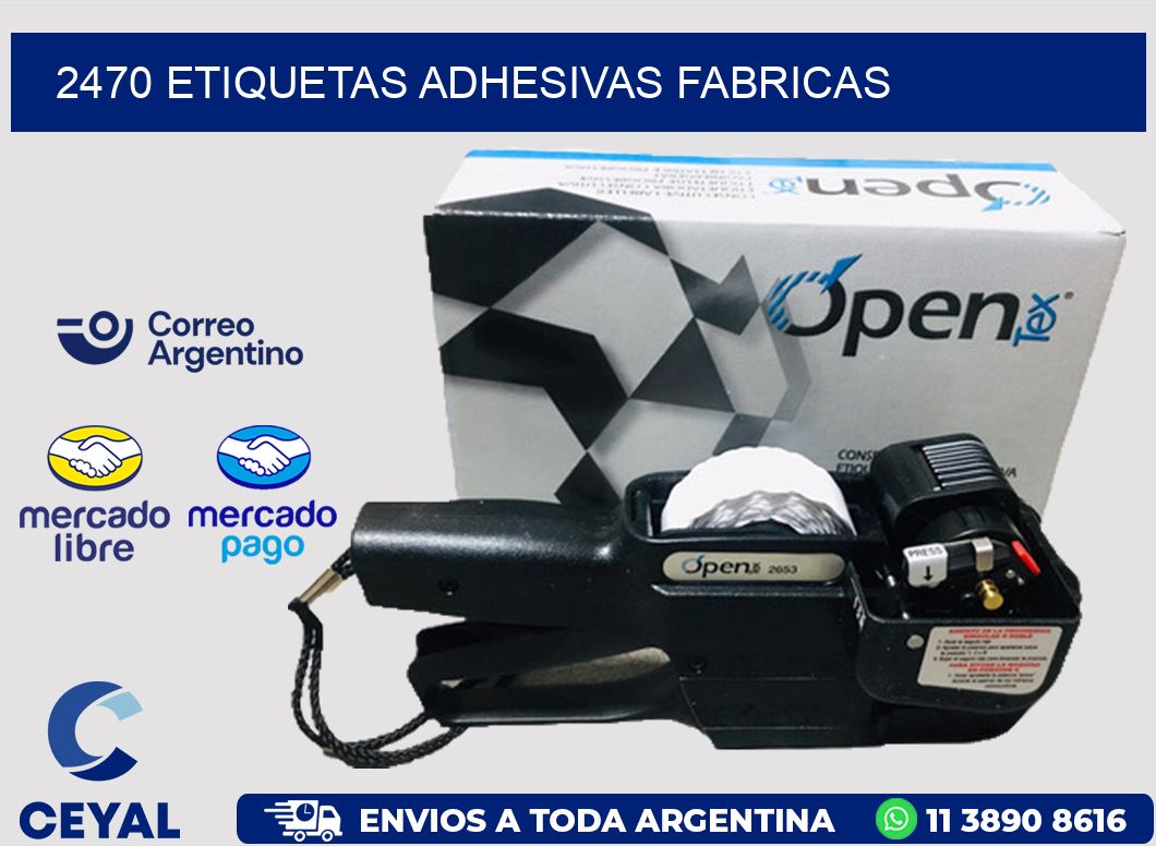 2470 ETIQUETAS ADHESIVAS FABRICAS