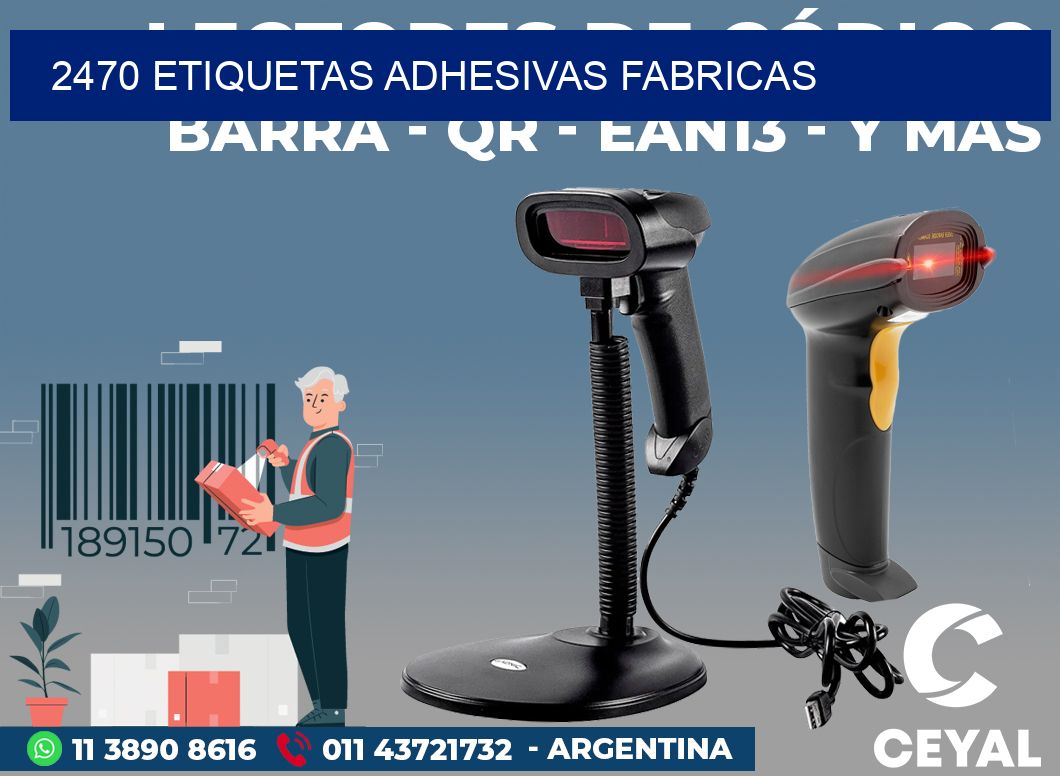 2470 ETIQUETAS ADHESIVAS FABRICAS