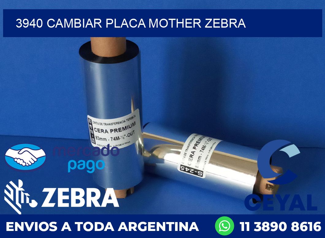 3940 CAMBIAR PLACA MOTHER ZEBRA