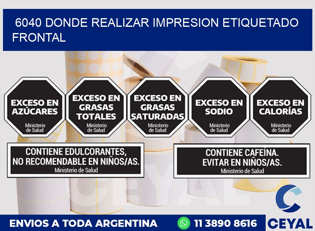 6040 DONDE REALIZAR IMPRESION ETIQUETADO FRONTAL