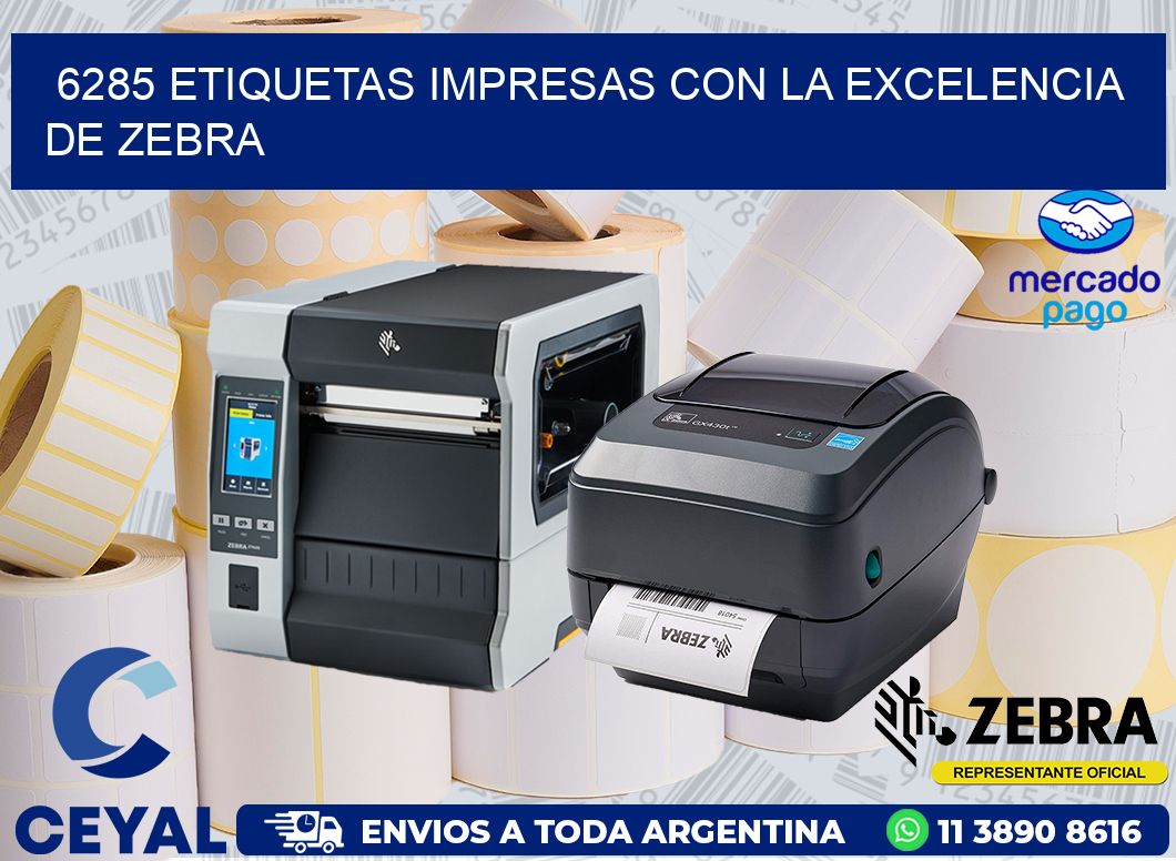 6285 ETIQUETAS IMPRESAS CON LA EXCELENCIA DE ZEBRA