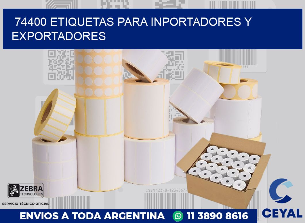 74400 ETIQUETAS PARA INPORTADORES Y EXPORTADORES