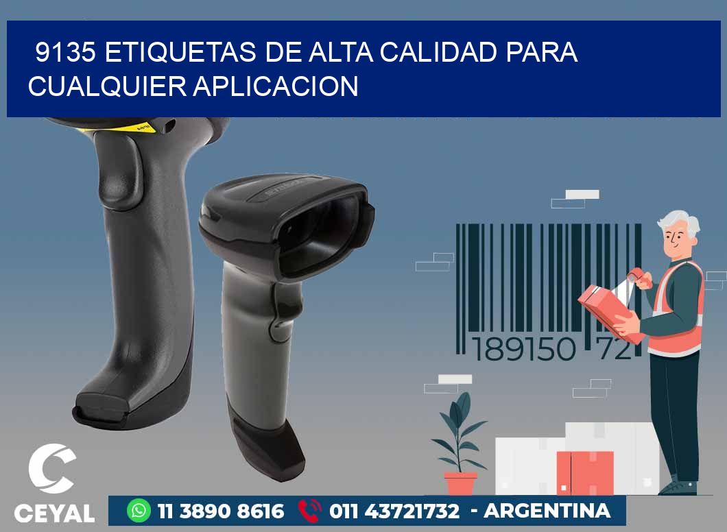 9135 ETIQUETAS DE ALTA CALIDAD PARA CUALQUIER APLICACION