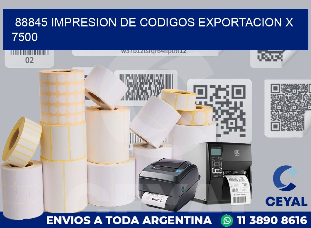 88845 impresion de codigos exportacion x 7500