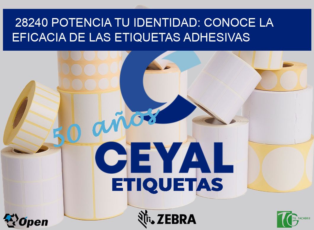 28240 POTENCIA TU IDENTIDAD: CONOCE LA EFICACIA DE LAS ETIQUETAS ADHESIVAS