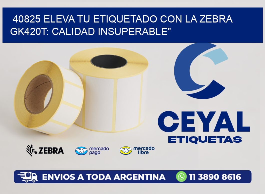 40825 Eleva tu Etiquetado con la Zebra GK420T: Calidad Insuperable
