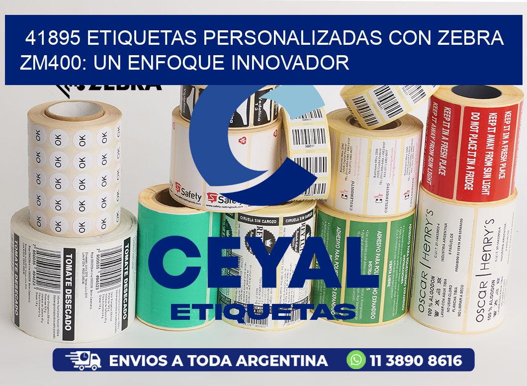 41895 Etiquetas Personalizadas con Zebra ZM400: Un Enfoque Innovador