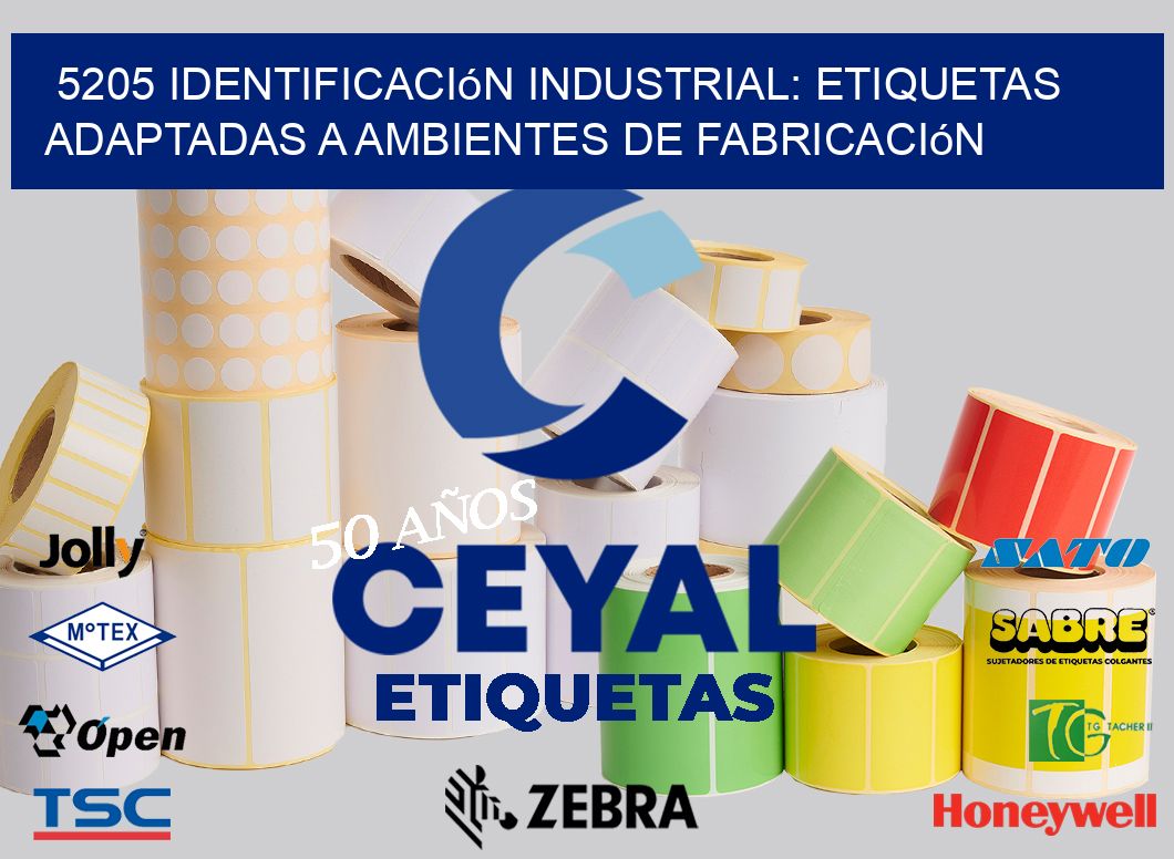 5205 Identificación Industrial: Etiquetas Adaptadas a Ambientes de Fabricación
