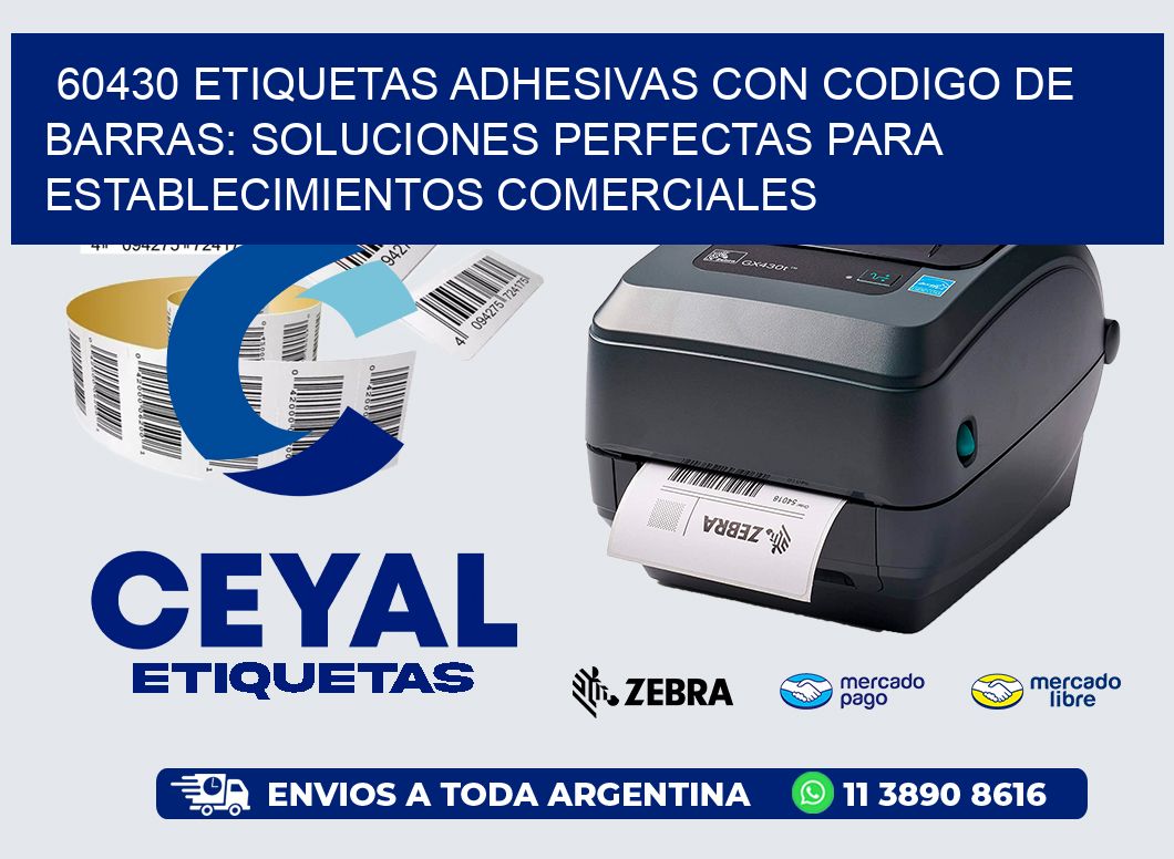 60430 ETIQUETAS ADHESIVAS CON CODIGO DE BARRAS: SOLUCIONES PERFECTAS PARA ESTABLECIMIENTOS COMERCIALES