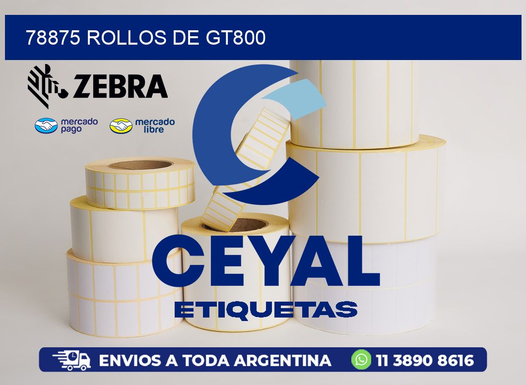 78875 ROLLOS DE GT800