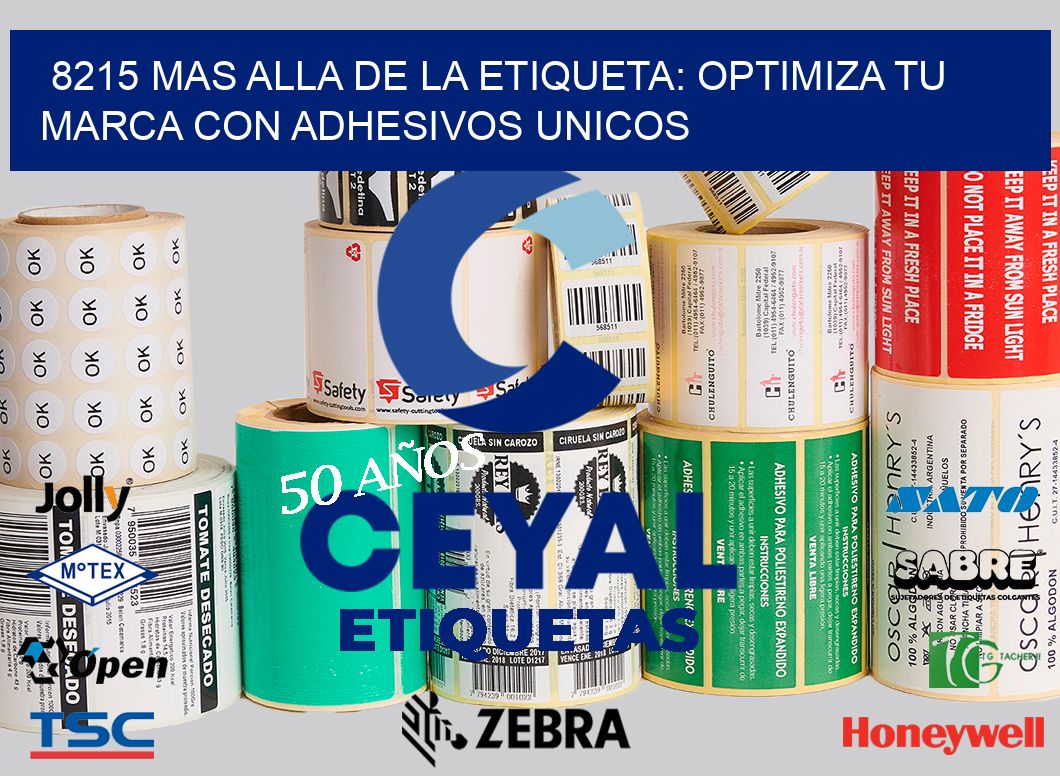 8215 MAS ALLA DE LA ETIQUETA: OPTIMIZA TU MARCA CON ADHESIVOS UNICOS