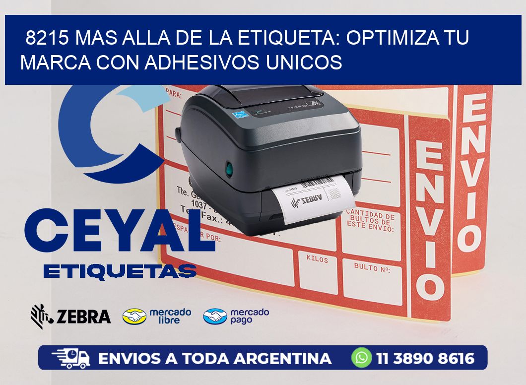 8215 MAS ALLA DE LA ETIQUETA: OPTIMIZA TU MARCA CON ADHESIVOS UNICOS