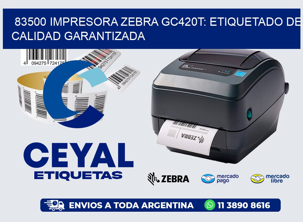 83500 Impresora Zebra GC420T: Etiquetado de Calidad Garantizada