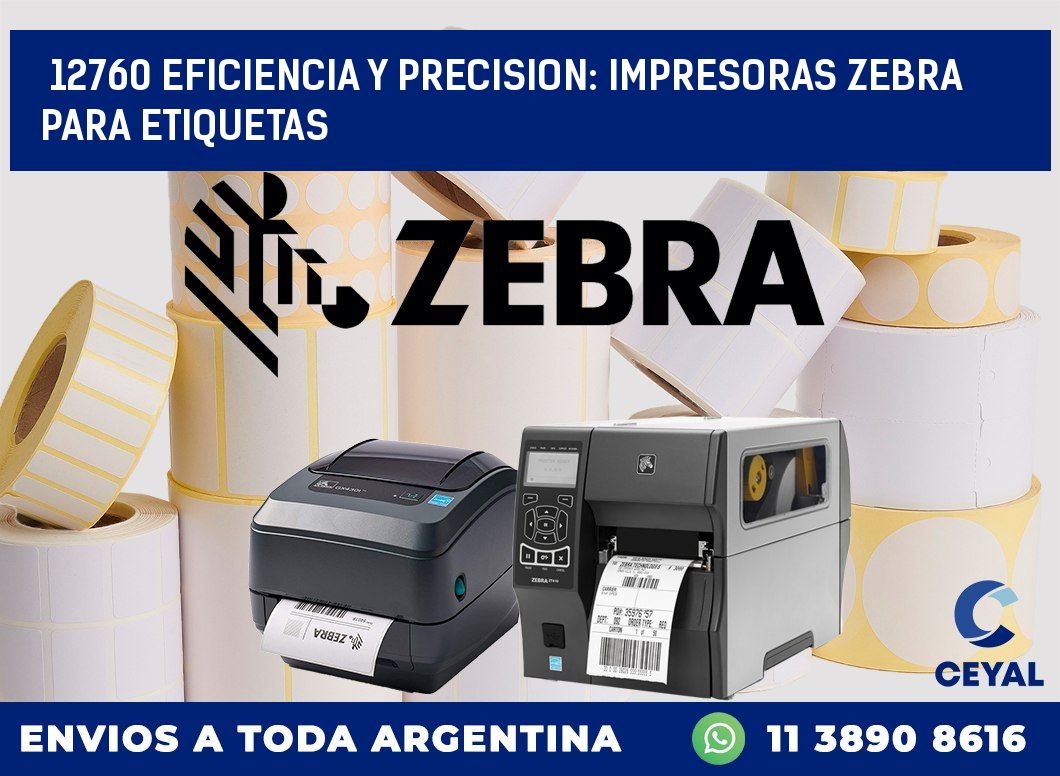 12760 EFICIENCIA Y PRECISION: IMPRESORAS ZEBRA PARA ETIQUETAS