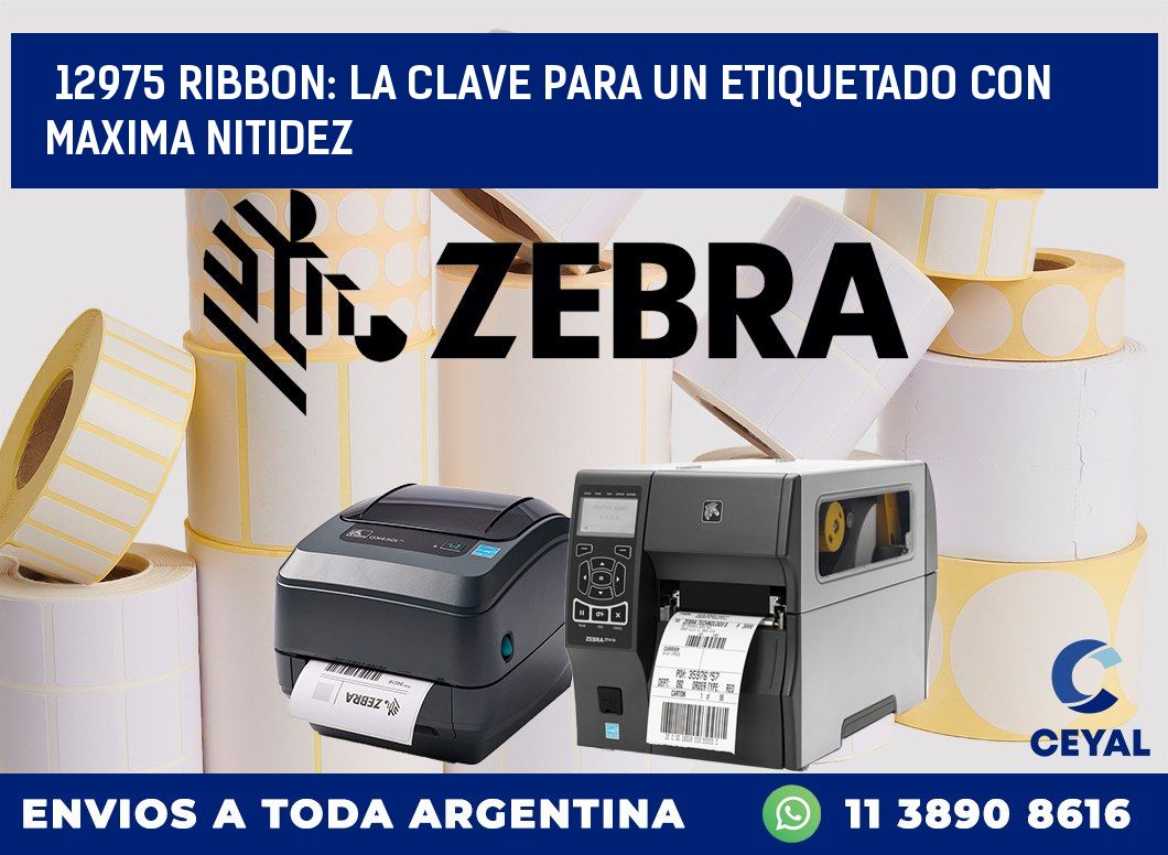 12975 RIBBON: LA CLAVE PARA UN ETIQUETADO CON MAXIMA NITIDEZ