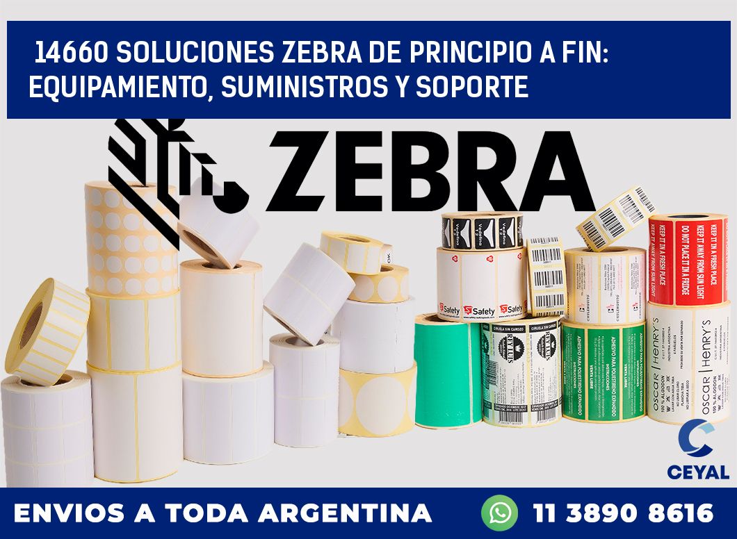 14660 SOLUCIONES ZEBRA DE PRINCIPIO A FIN: EQUIPAMIENTO, SUMINISTROS Y SOPORTE