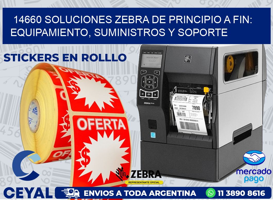 14660 SOLUCIONES ZEBRA DE PRINCIPIO A FIN: EQUIPAMIENTO, SUMINISTROS Y SOPORTE