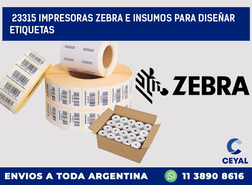 23315 IMPRESORAS ZEBRA E INSUMOS PARA DISEÑAR ETIQUETAS