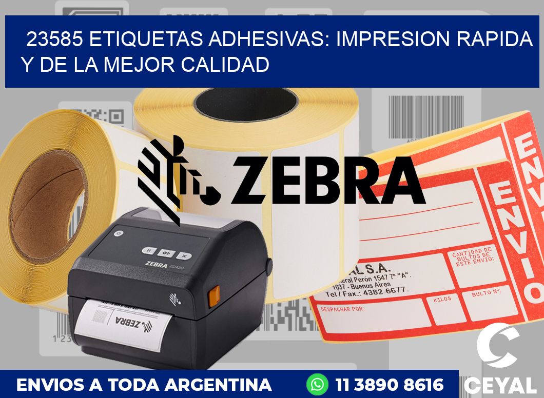 23585 ETIQUETAS ADHESIVAS: IMPRESION RAPIDA Y DE LA MEJOR CALIDAD