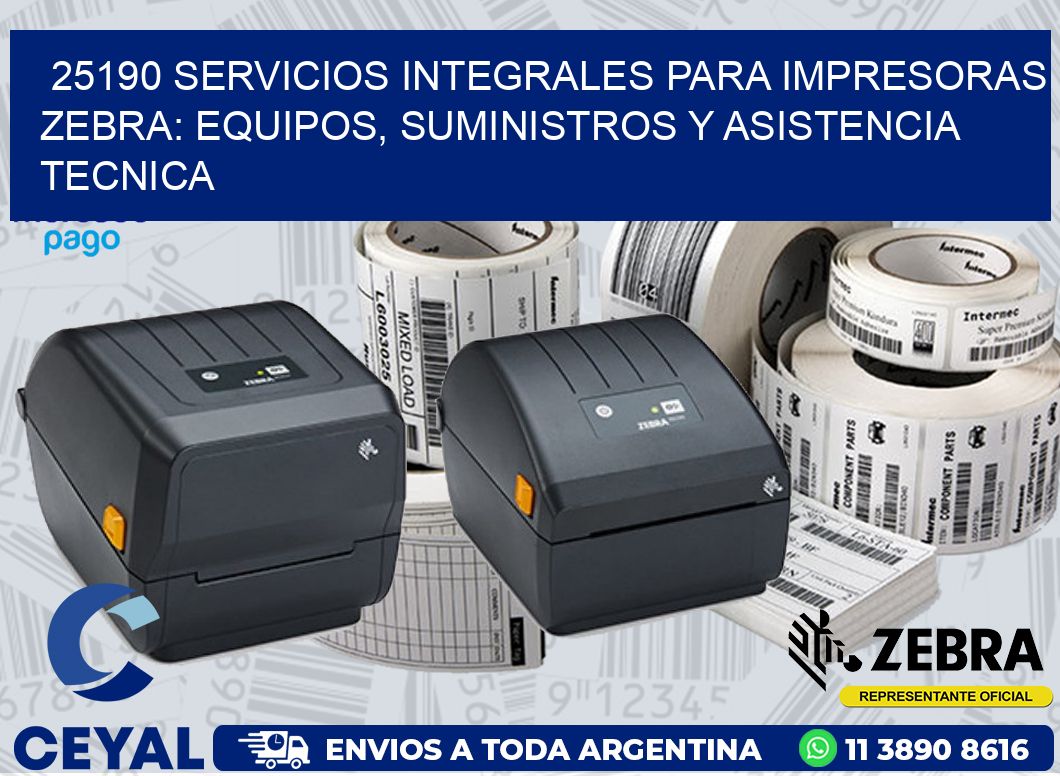 25190 SERVICIOS INTEGRALES PARA IMPRESORAS ZEBRA: EQUIPOS, SUMINISTROS Y ASISTENCIA TECNICA