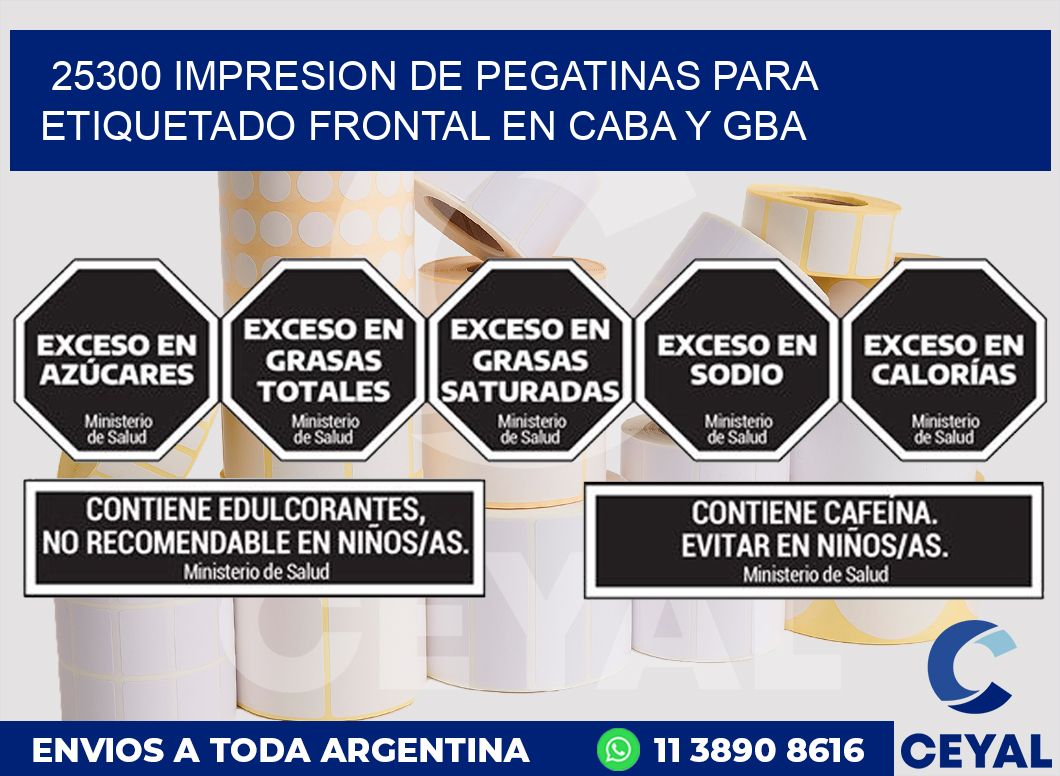 25300 IMPRESION DE PEGATINAS PARA ETIQUETADO FRONTAL EN CABA Y GBA