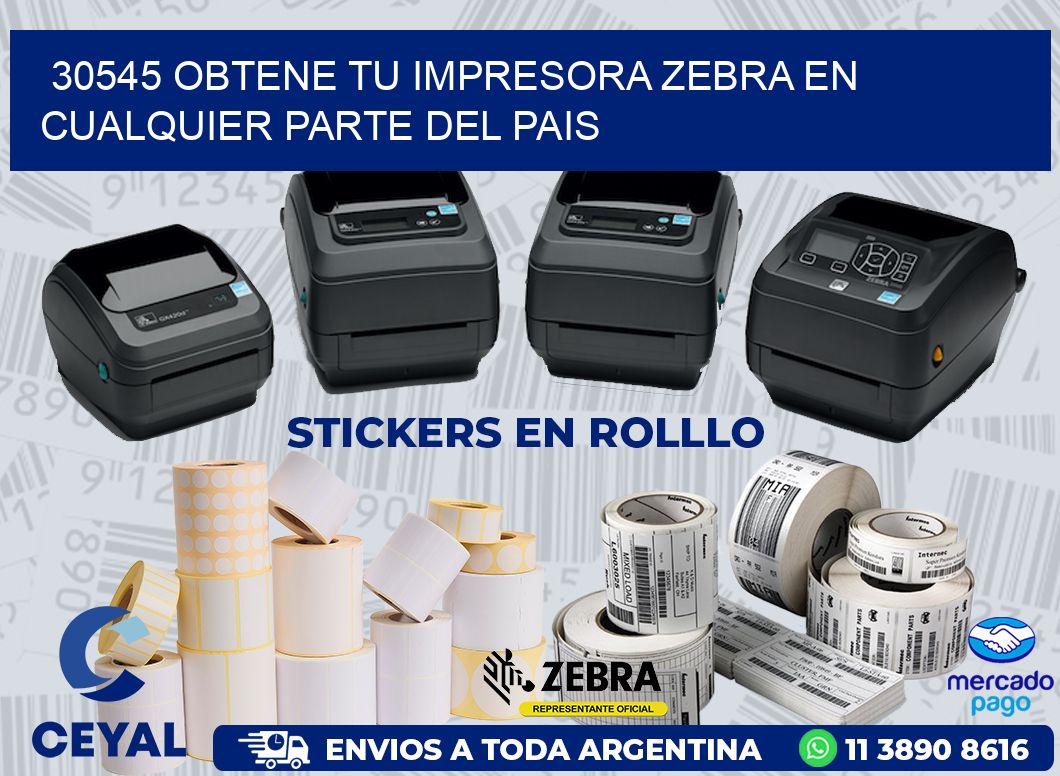 30545 OBTENE TU IMPRESORA ZEBRA EN CUALQUIER PARTE DEL PAIS