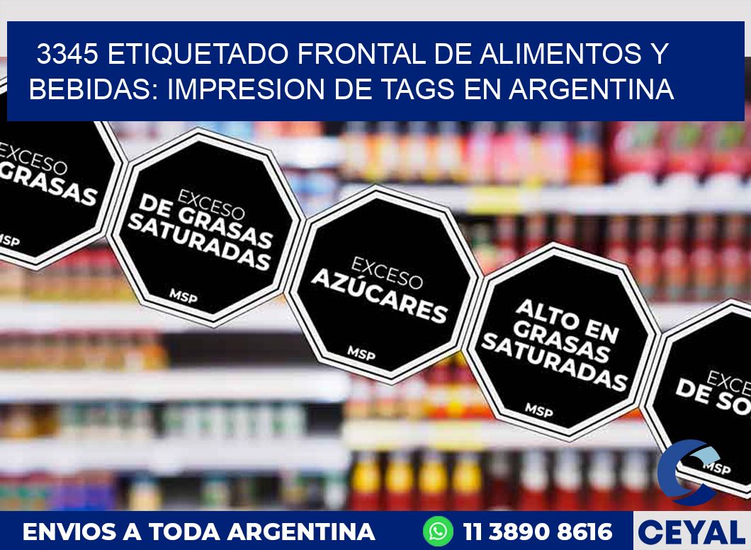 3345 ETIQUETADO FRONTAL DE ALIMENTOS Y BEBIDAS: IMPRESION DE TAGS EN ARGENTINA