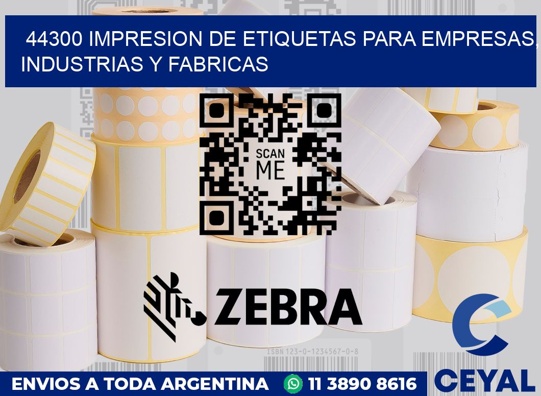 44300 IMPRESION DE ETIQUETAS PARA EMPRESAS, INDUSTRIAS Y FABRICAS