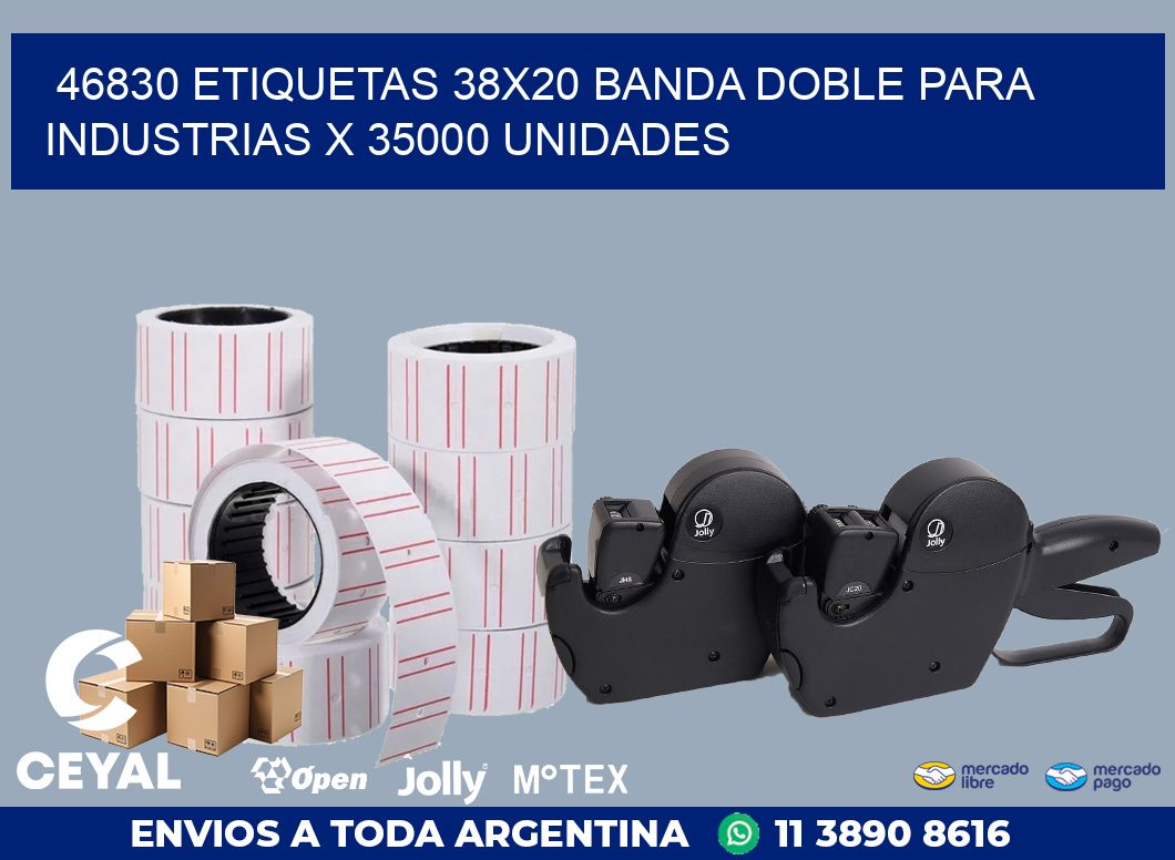 46830 ETIQUETAS 38X20 BANDA DOBLE PARA INDUSTRIAS X 35000 UNIDADES