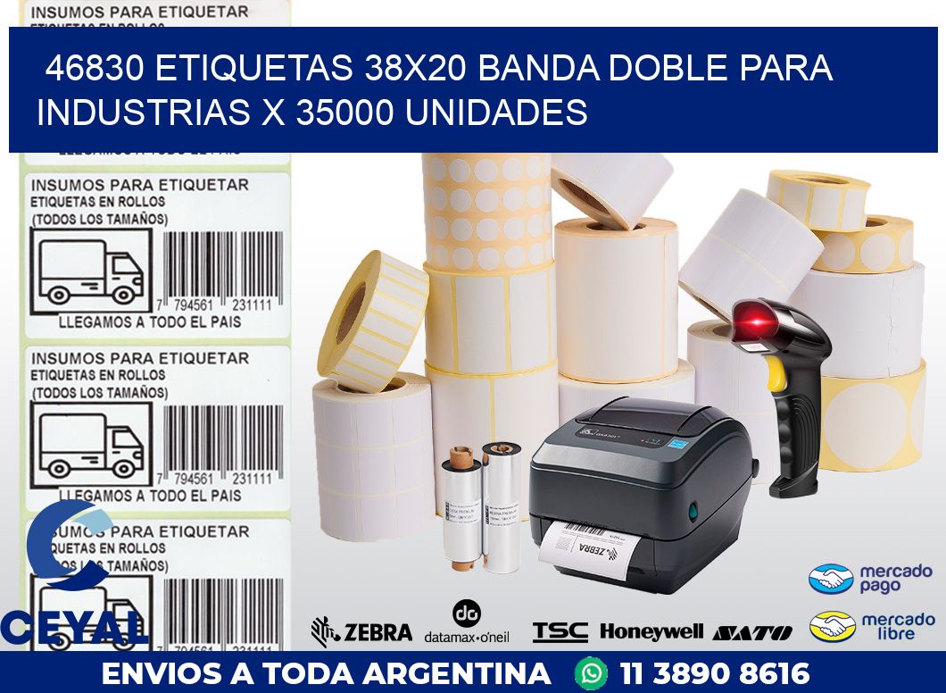 46830 ETIQUETAS 38X20 BANDA DOBLE PARA INDUSTRIAS X 35000 UNIDADES