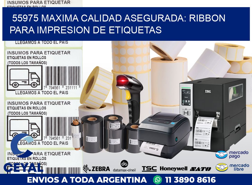 55975 MAXIMA CALIDAD ASEGURADA: RIBBON PARA IMPRESION DE ETIQUETAS