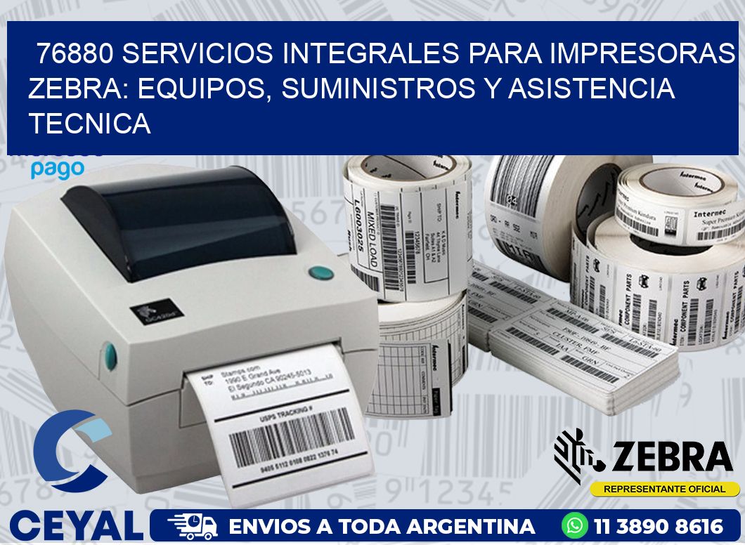 76880 SERVICIOS INTEGRALES PARA IMPRESORAS ZEBRA: EQUIPOS, SUMINISTROS Y ASISTENCIA TECNICA