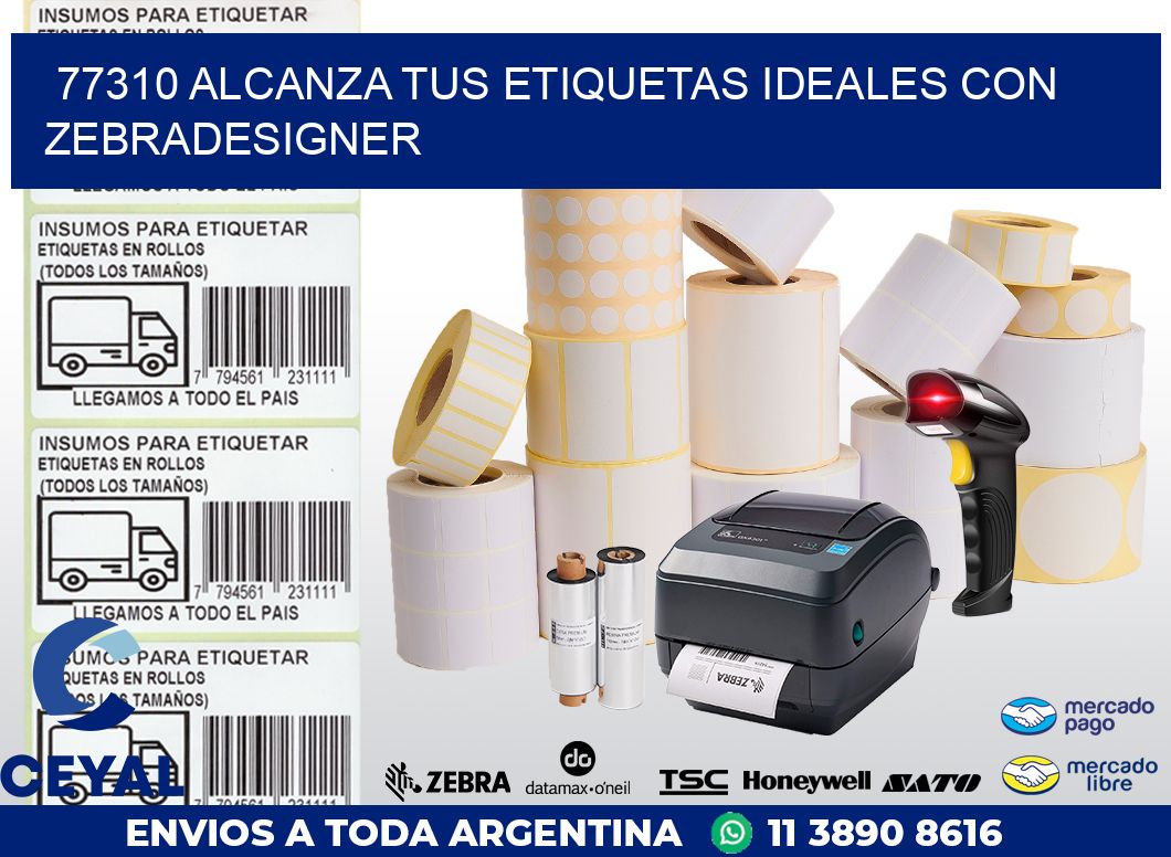 77310 ALCANZA TUS ETIQUETAS IDEALES CON ZEBRADESIGNER