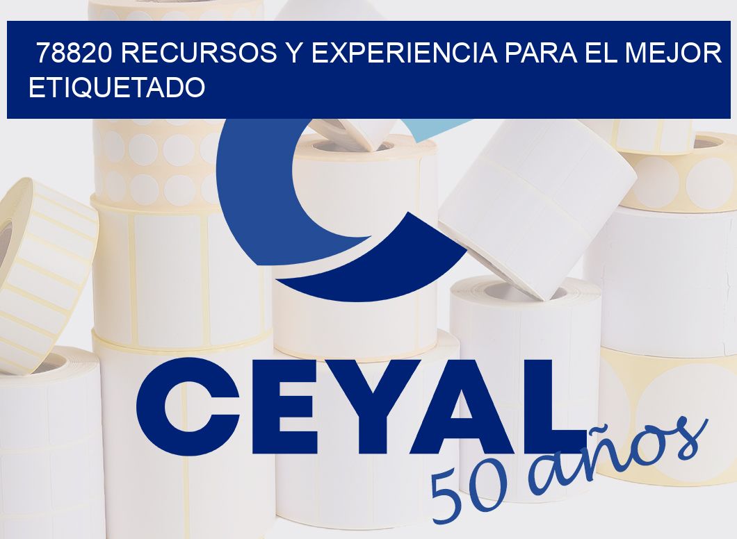 78820 RECURSOS Y EXPERIENCIA PARA EL MEJOR ETIQUETADO